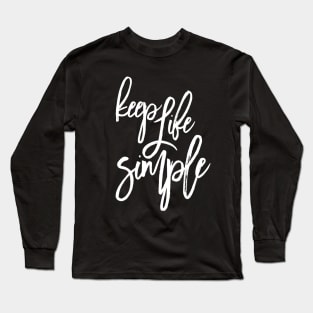 Keep it simple. Simple design Long Sleeve T-Shirt